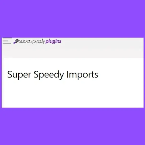 Super Speedy Imports WordPress Plugin